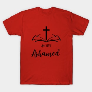 I AM NOT ASHAMED T-Shirt